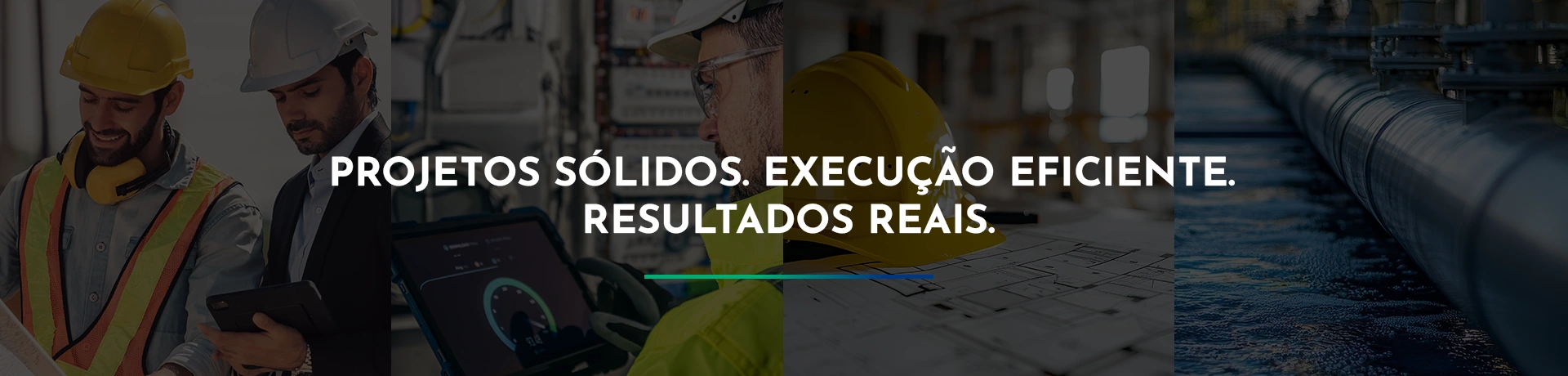 Projetos sólidos. Execução eficiente. Resultados reais.